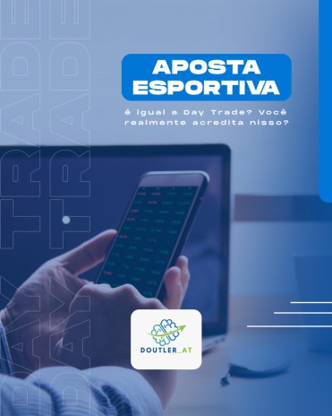 Aposta esportiva é igual a Day Trade? Você realmente acredita nisso?