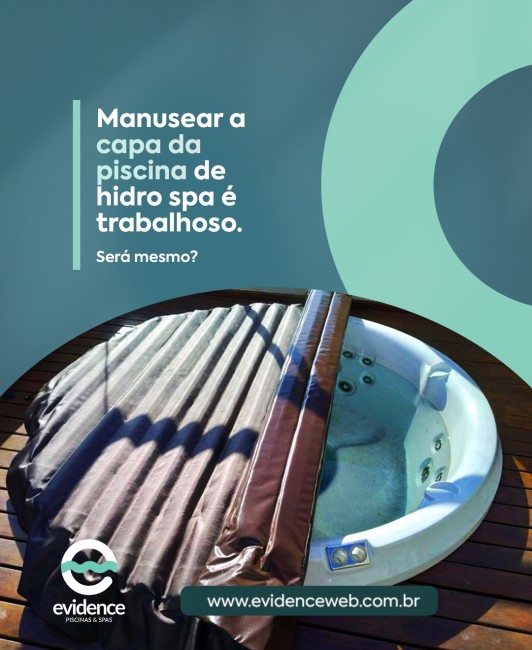 Manusear a capa da piscina de hidro spa é trabalhoso. Será mesmo?