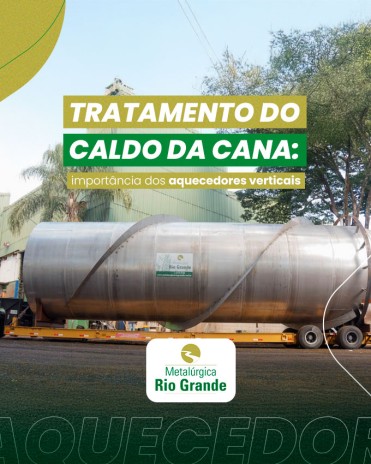 Tratamento do caldo da cana: importância dos aquecedores verticais