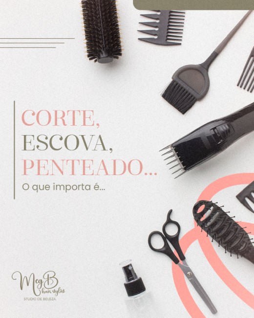 Corte, escova, penteado... O que importa é...