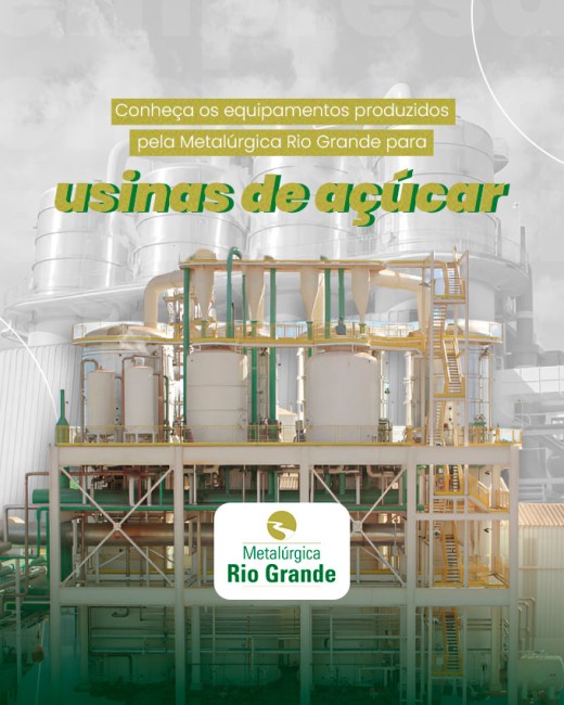 Conheça os equipamentos produzidos pela Metalúrgica Rio Grande para usinas de açúcar