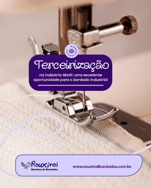 Terceirização na indústria têxtil: uma excelente oportunidade para o bordado industrial