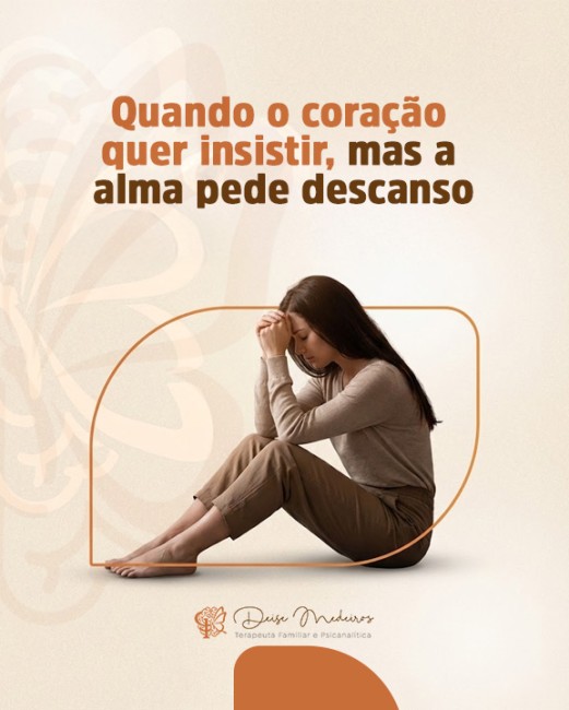 Quando o coração quer insistir, mas a alma pede descanso