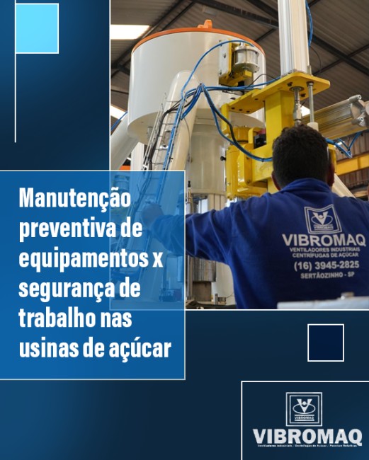 Manutenção preventiva de equipamentos x segurança de trabalho nas usinas de açúcar