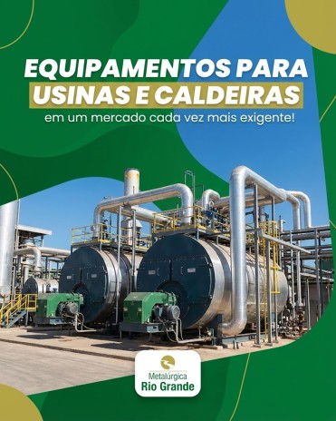 Equipamentos para usinas e caldeiras em um mercado cada vez mais exigente!