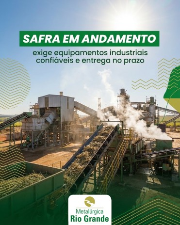 Safra em andamento exige equipamentos industriais confiáveis e entrega no prazo