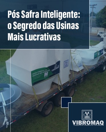 Pós Safra Inteligente: o Segredo das Usinas Mais Lucrativas
