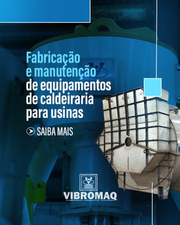 Fabricação e manutenção de equipamentos de caldeiraria para usinas
