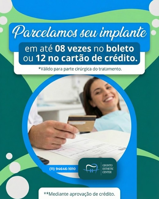 Parcelamos seu implante em até 08 vezes no boleto ou 12 no cartão de crédito. *Válido para parte cirúrgica do tratamento e *Mediante aprovação de crédito.