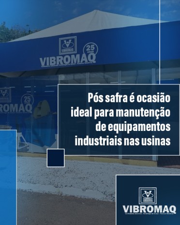 Pós safra é ocasião ideal para manutenção de equipamentos industriais nas usinas