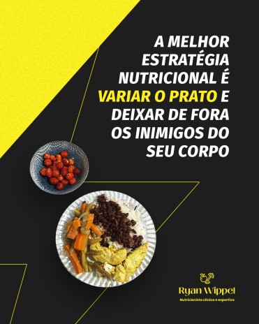 A melhor estratégia nutricional é variar o prato e deixar de fora os inimigos do seu corpo