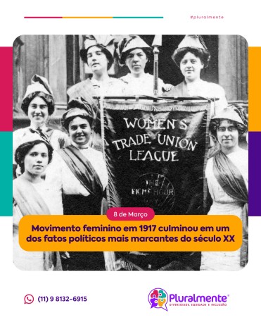 (08/03) Movimento feminino em 1917 culminou em um dos fatos políticos mais marcantes do século XX