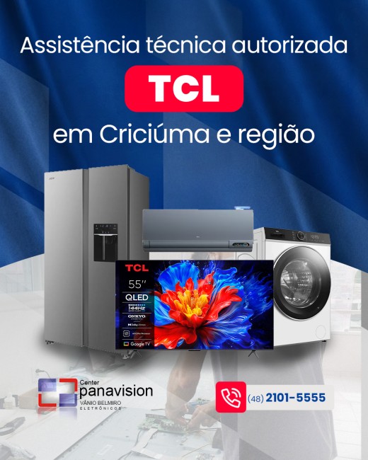 Assistência técnica autorizada TCL em Criciúma e região