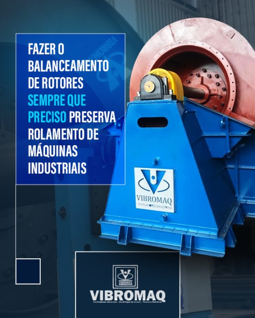 Fazer o balanceamento de rotores sempre que preciso preserva rolamento de máquinas industriais