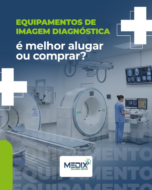 Equipamentos de imagem diagnóstica: é melhor alugar ou comprar?