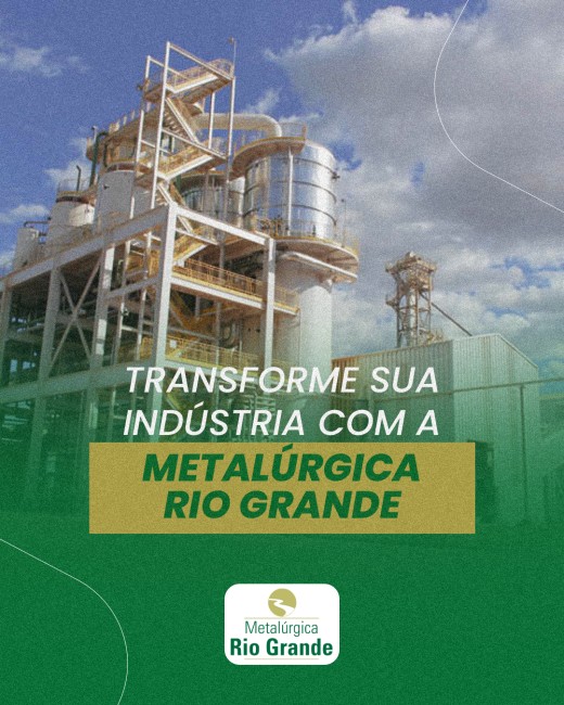 Transforme Sua Indústria com a Metalúrgica Rio Grande