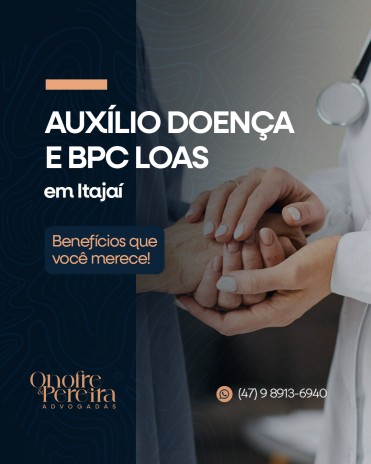 Auxílio Doença e BPC Loas em Itajaí Benefícios que Você Merece