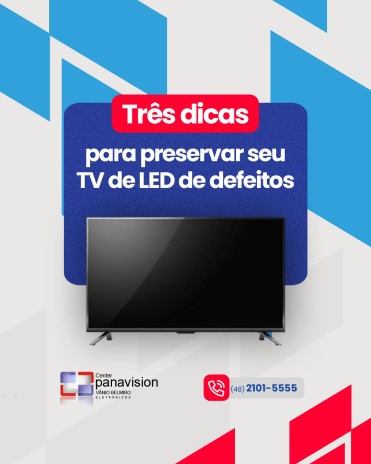 Três dicas para preservar seu TV de LED de defeitos