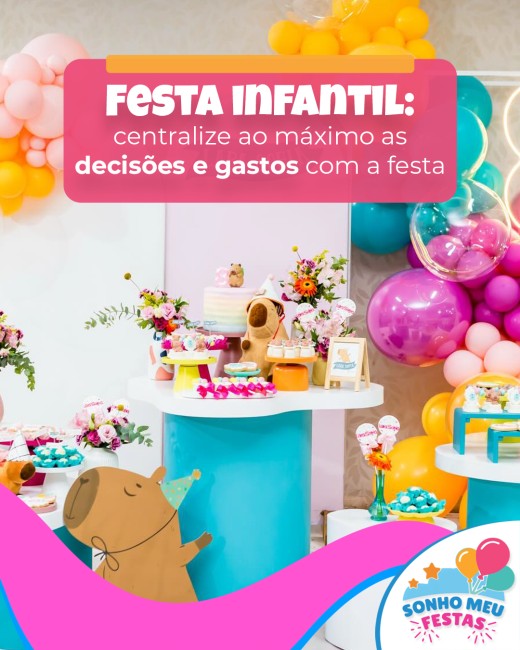 Festa infantil: centralize ao máximo as decisões e gastos com a festa