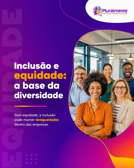Inclusão e equidade: a base da diversidade