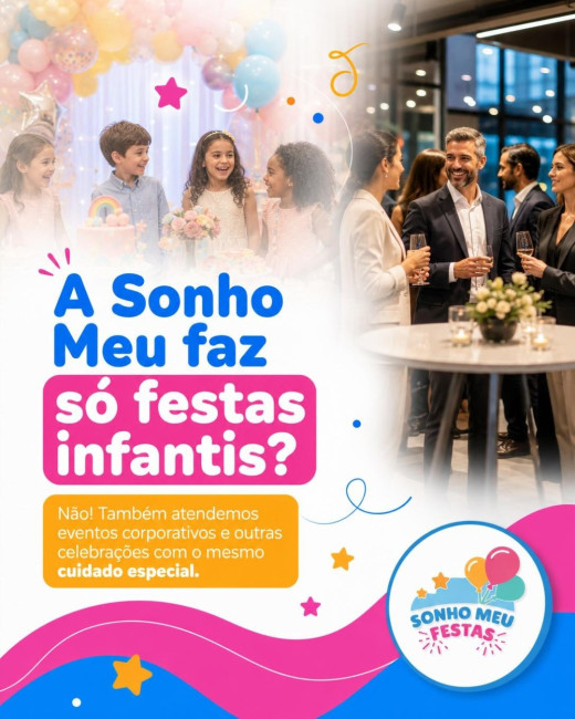 A Sonho Meu faz só festas infantis?